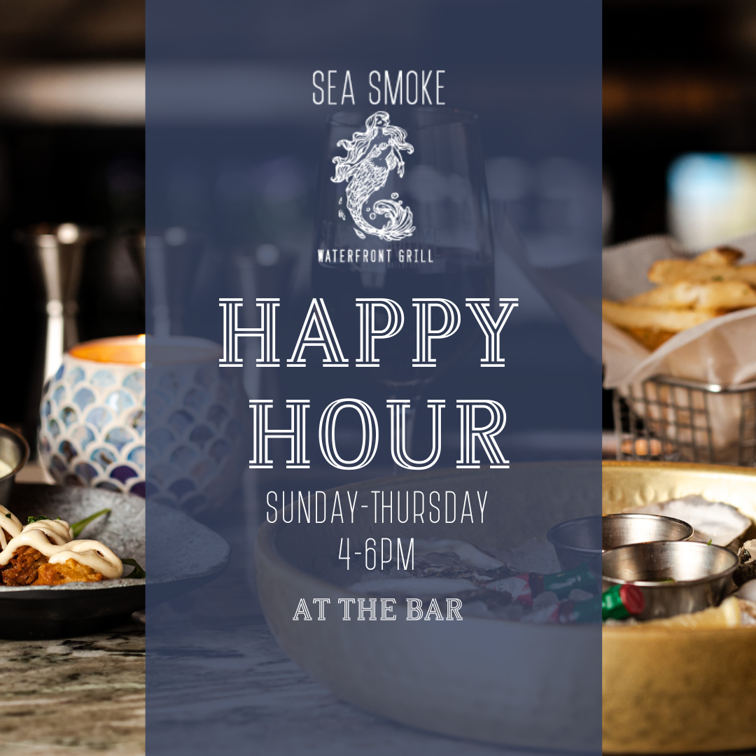 Happy hour — Sea Smoke Waterfront Grill